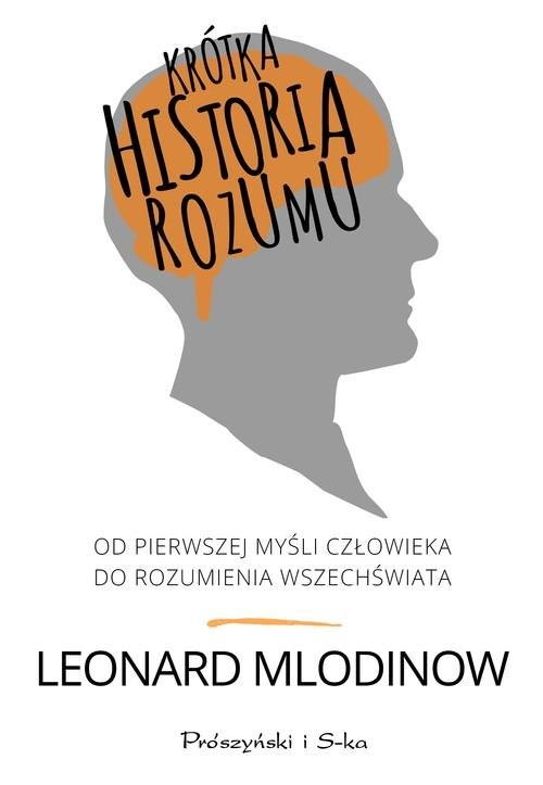 okładka Krótka historia rozumu. Od pierwszej myśli człowieka do rozumienia Wszechświata książka | Leonard Mlodinow
