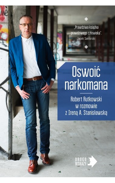 okładka Oswoić narkomana książka | Robert Rutkowski, Irena Stanisławska