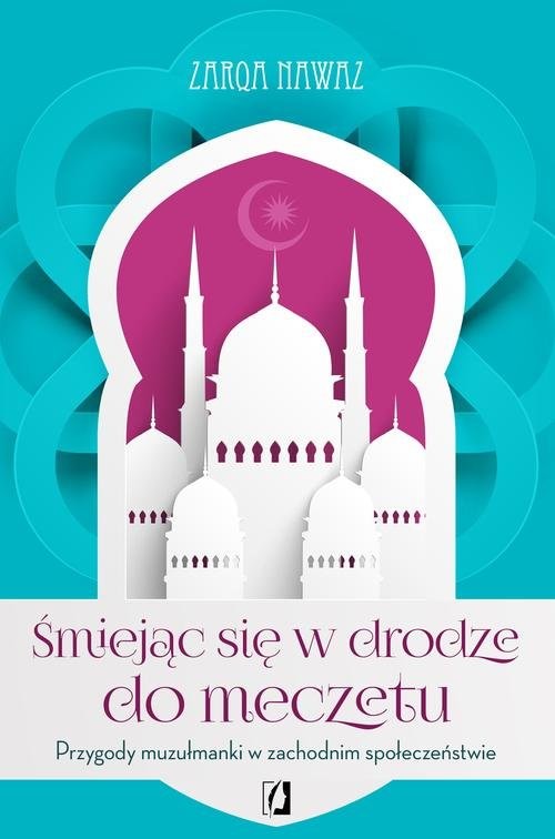 okładka Śmiejąc się w drodze do meczetu książka | Zarqa Nawaz