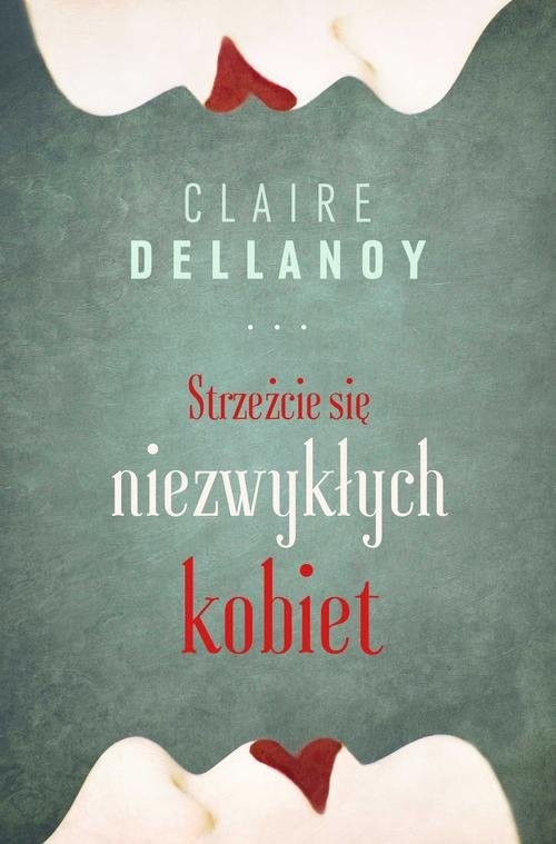 okładka Strzeżcie się niezwykłych kobiet książka | Claire Delannoy