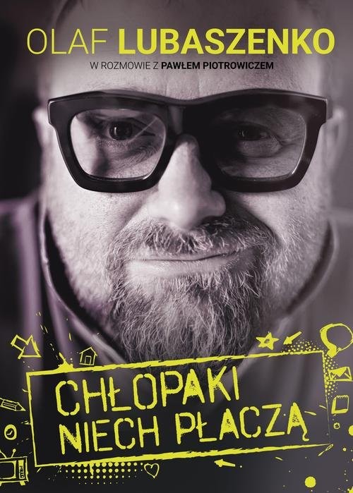 okładka Chłopaki niech płaczą książka | Olaf Lubaszenko, Paweł Piotrowicz