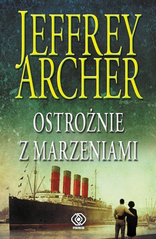 okładka Ostrożnie z marzeniami książka | Jeffrey Archer