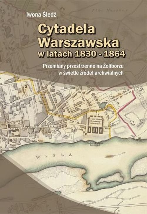 okładka Cytadela Warszawska w latach 1830-1864 książka | Iwona Śledź