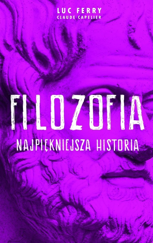 okładka Filozofia najpiękniejsza historia książka | Luc Ferry