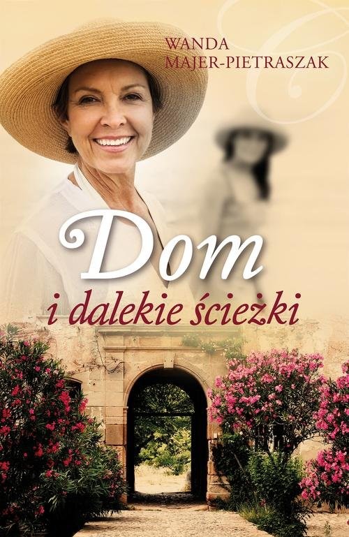 okładka Dom i dalekie ścieżki książka | Wanda Majer-Pietraszak