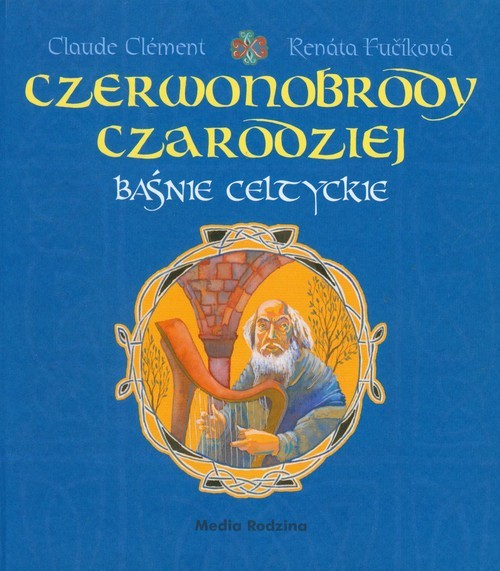 okładka Czerwonobrody czarodziej. Baśnie celtyckie książka | Claude Clément, Renata Fucikova