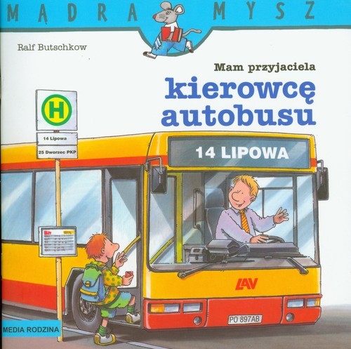 okładka Mam przyjaciela kierowcę autobusu. Mądra mysz książka | Butschkow Ralf