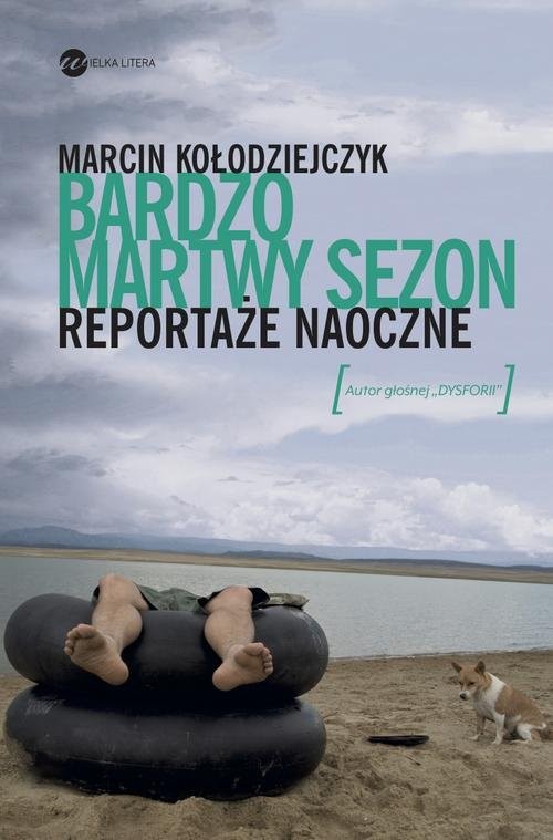 okładka Bardzo martwy sezon. Reportaże naoczne książka | Marcin Kołodziejczyk