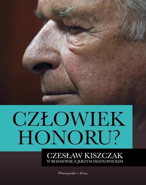 okładka Człowiek honoru. Czesław Kiszczak w rozmowie z Jerzym Diatłowickim książka | Jerzy Diatłowicki, Czesław Kiszczak