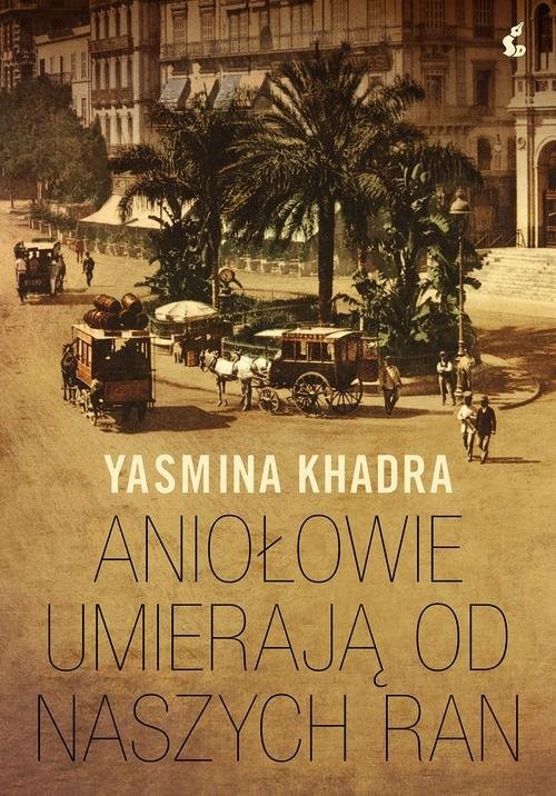 okładka Aniołowie umierają od naszych ran książka | Yasmina Khadra