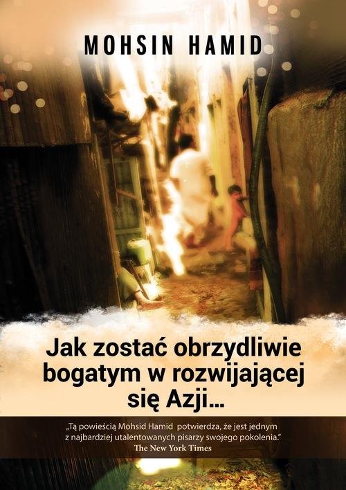 okładka Jak zostać obrzydliwie bogatym w rozwijającej się Azji... książka | Mohsin Hamid