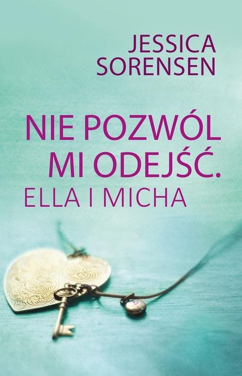 okładka Nie pozwól mi odejść Ella i Micha książka | Jessica Sorensen