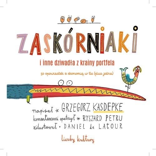 okładka Zaskórniaki i inne dziwadła z krainy portfela. 50 opowiastek z ekonomią w tle (plus jedna) książka | Grzegorz Kasdepke