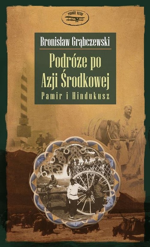 okładka Podróże po Azji Środkowej. Pamir i Hindukusz książka | Bronisław Grąbczewski
