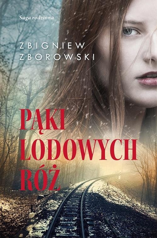 okładka Pąki lodowych róż. Saga rodzinna książka | Zbigniew Zborowski