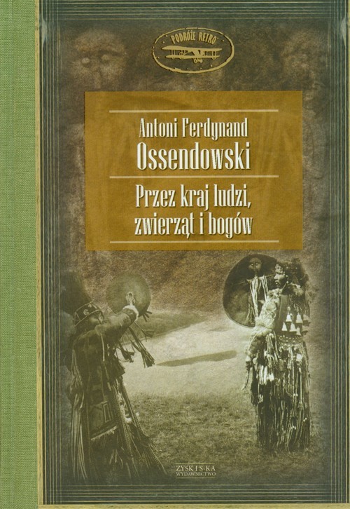okładka Przez kraj ludzi zwierząt i bogów książka | Ferdynand Antoni Ossendowski