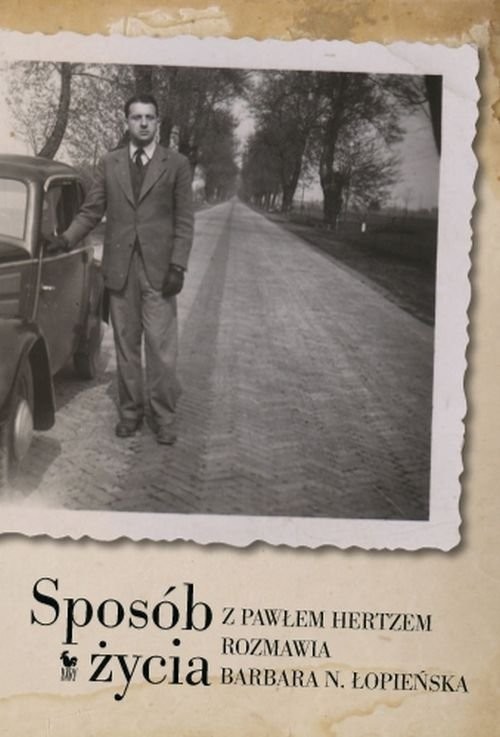 okładka Sposób życia. Z Pawłem Hertzem rozmawia Barbara N. Łopieńska książka | Barbara Łopieńska, Paweł Hertz