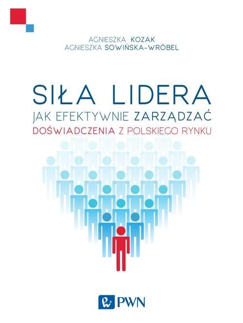 okładka Siła lidera książka | Agnieszka Kozak, Agnieszka Sowińska-Wróbel
