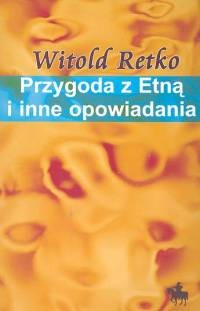 okładka Przygoda z Etną i inne opowiadania książka | Retko Witold