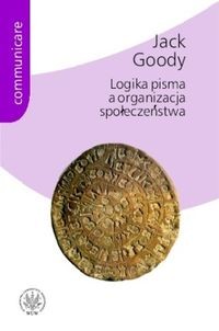 okładka Logika pisma a organizacja społeczeństwa książka | Jack Goody