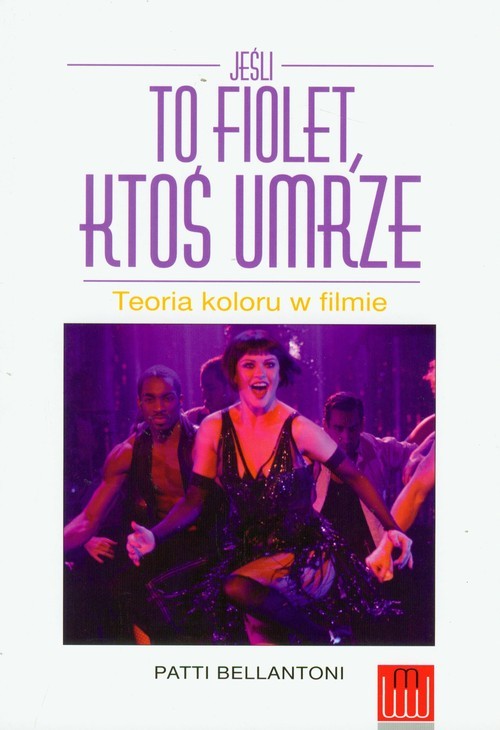 okładka Jeśli to fiolet, ktoś umrze Teoria koloru w filmie książka | Bellantoni Patti