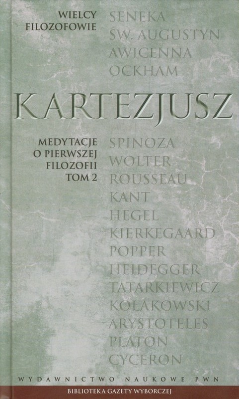 okładka Wielcy Filozofowie 11 Medytacje o pierwszej filozofii Tom 2 Zarzuty uczonych mężów wraz z odpowiedziami autora. Rozmowa z burmanem. książka | René Descartes (Kartezjusz)