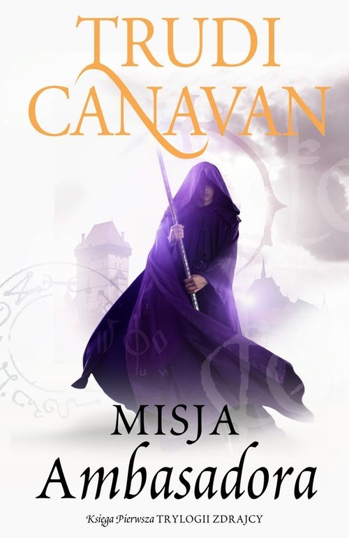 okładka Misja Ambasadora Księga pierwsza Trylogii zdrajcy książka | Trudi Canavan