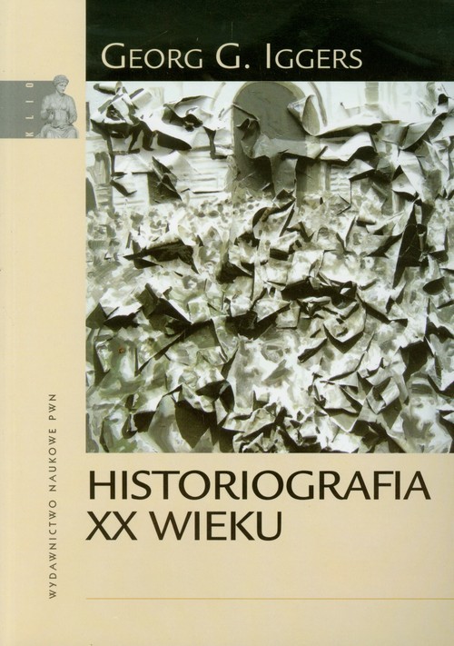 okładka Historiografia XX wieku książka | Georg G. Iggers