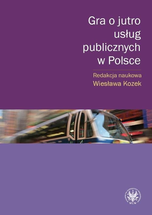okładka Gra o jutro usług publicznych w Polsce książka | Kozek Wiesława
