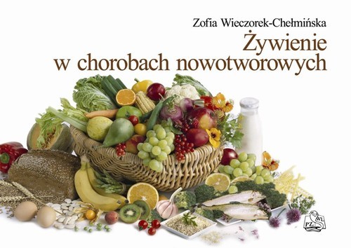 okładka Żywienie w chorobach nowotworowych książka | Zofia Wieczorek-Chełmińska