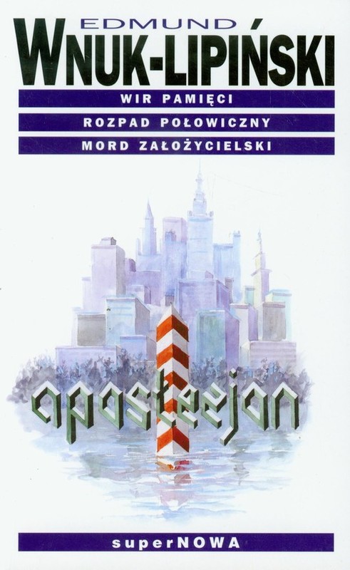 okładka Apostezjon Wir pamięci Rozpad połowiczny Mord założycielski książka | Edmund Wnuk-Lipiński