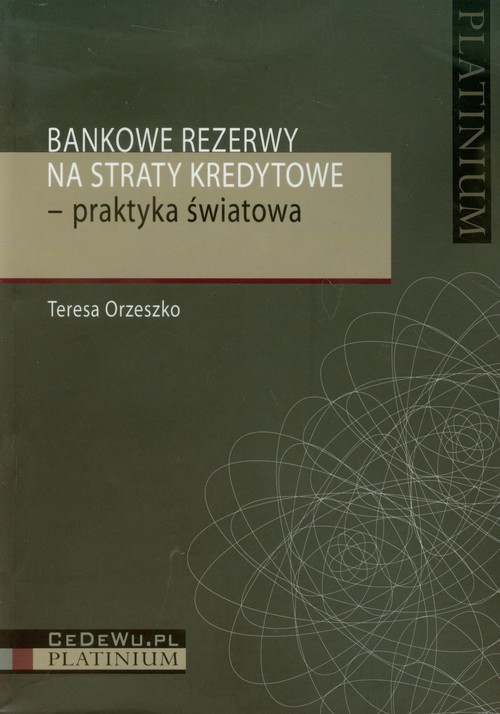 okładka Bankowe rezerwy na straty kredytowe praktyka światowa książka | Orzeszko Teresa