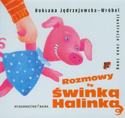 okładka Rozmowy ze świnką Halinką książka | Roksana Jędrzejewska-Wróbel