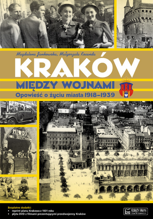 okładka Kraków między wojnami Opowieść o życiu miasta 1918-1939 książka | Magdalena Jankowska, Małgorzata Kocańda