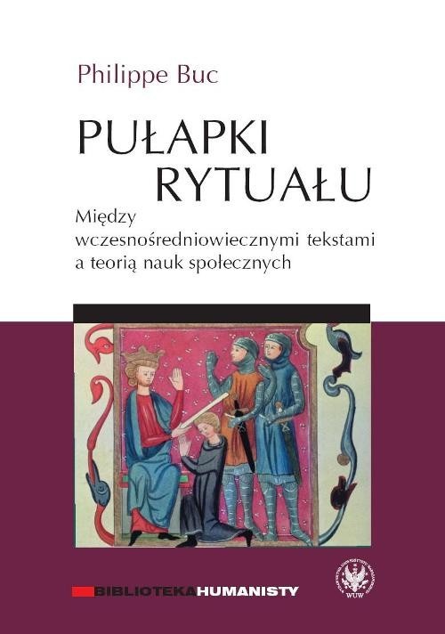okładka Pułapki rytuału Między wczesnośredniowiecznymi tekstami a teorią nauk społecznych książka | Buc Philippe