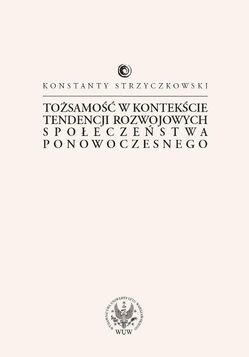 okładka Tożsamość w kontekście tendencji rozwojowych społeczeństwa ponowoczesnego książka | Strzyczkowski Konstanty