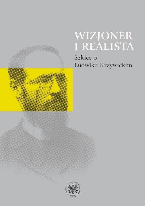 okładka Wizjoner i realista Szkice o Ludwiku Krzywickim książka