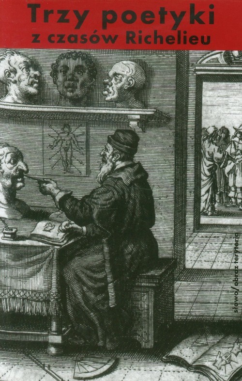 okładka Trzy poetyki z czasów Richelieu Francuski klasycyzm o dramacie książka | Jean Chapelain