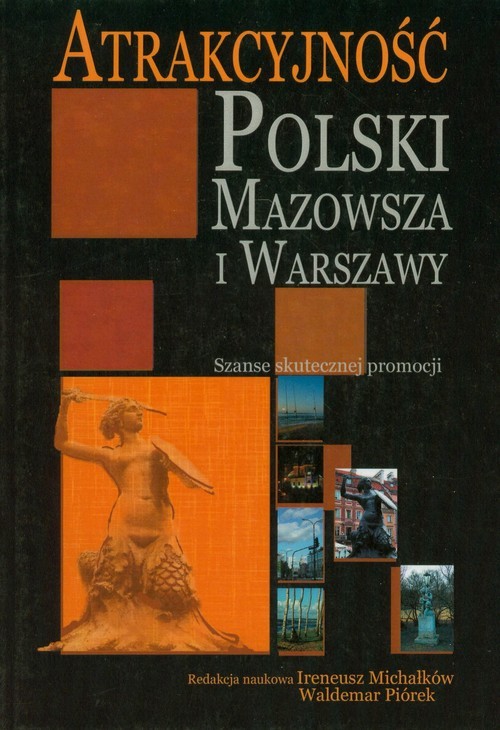 okładka Atrakcyjność Polski Mazowsza i Warszawy Szanse skutecznej promocji książka