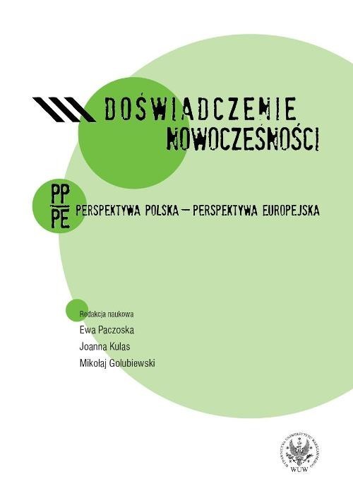 okładka Doświadczenie nowoczesności. Perspektywa polska - perspektywa europejska książka | Ewa Paczoska, Joanna Kulas, Mikołaj Golubiewski
