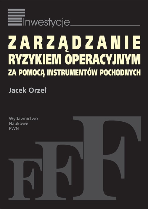 okładka Zarządzanie ryzykiem operacyjnym za pomocą instrumentów pochodnych książka | Orzeł Jacek