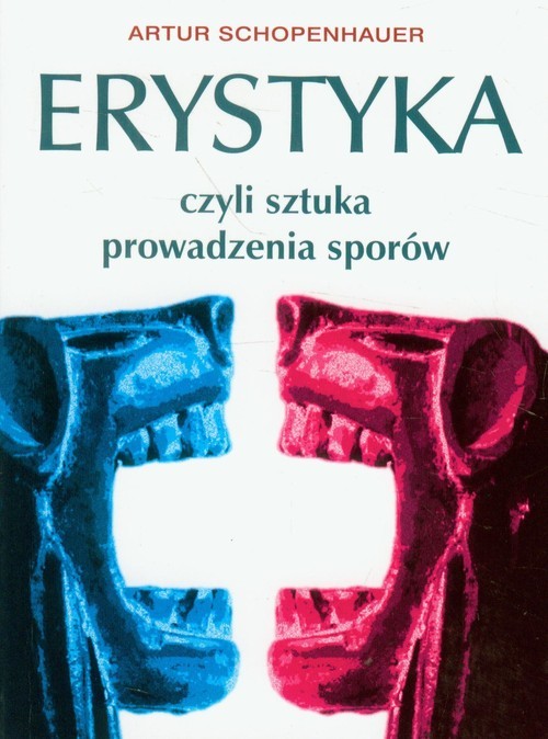 okładka Erystyka czyli sztuka prowadzenia sporów książka | Artur Schopenhauer