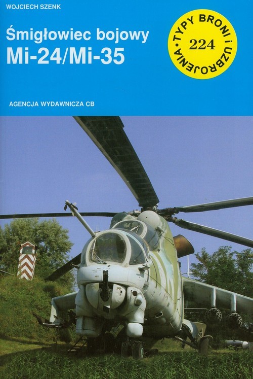 okładka Śmigłowiec bojowy Mi 24/Mi 35 Typy broni i uzbrojenia 224 książka | Szenk Wojciech