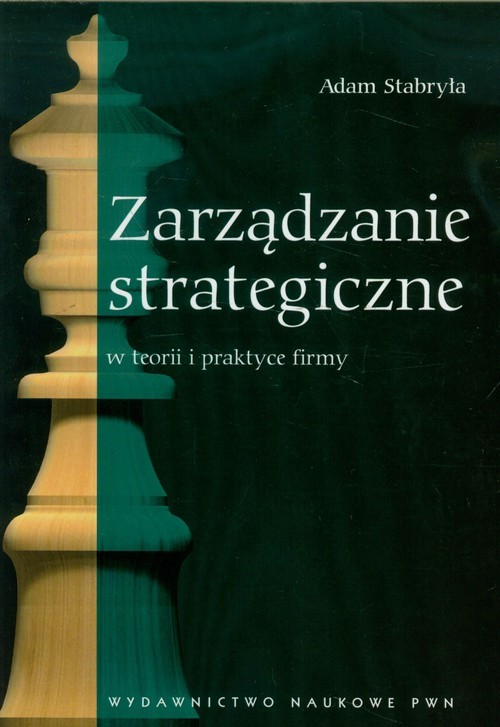 okładka Zarządzanie strategiczne w teorii i praktyce firmy książka | Adam Stabryła