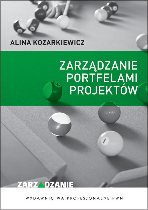 okładka Zarządzanie portfelami projektów Wdrażanie i monitorowanie strategii organizacji przez projekty. książka | Alina Kozarkiewicz