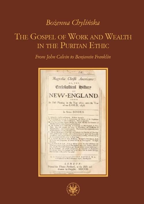 okładka The Gospel of Work and Wealth in the Puritan Ethic From John Calvin to Benjamin Franklin książka | Bożenna Chylińska