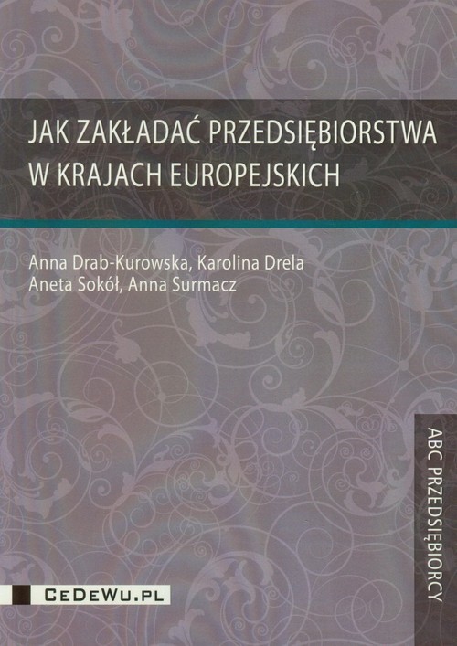 okładka Jak zakładać przedsiębiorstwa w krajach europejskich książka | Anna Drab-Kurowska, Karolina Drela, Aneta Sokół