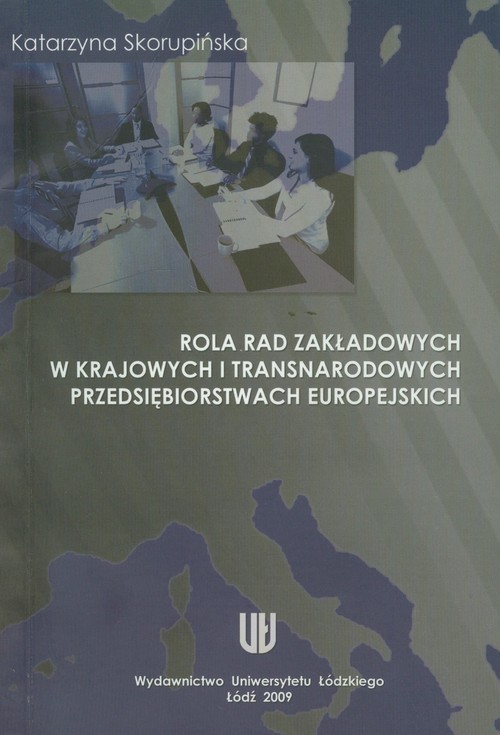 okładka Rola rad zakładowych w krajowych i transnarodowych przedsiębiorstwach europejskich książka | Skorupińska Katarzyna