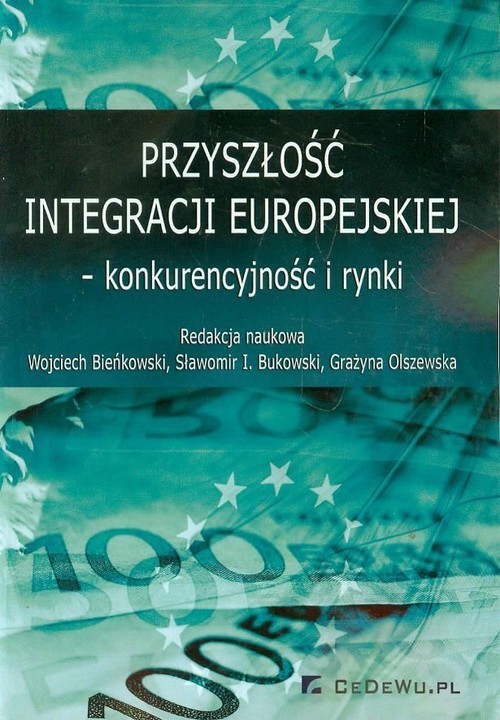 okładka Przyszłość integracji europejskiej konkurencyjność i rynki książka