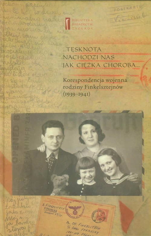 okładka Tęsknota nachodzi nas jak ciężka choroba Korespondencja wojenna rodziny Finkelsztejnów (1939-1941) książka